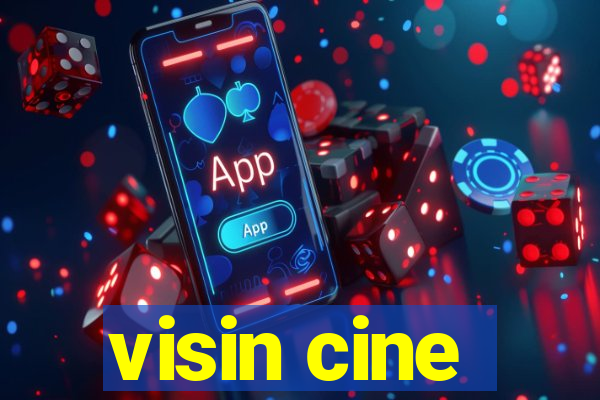 visin cine